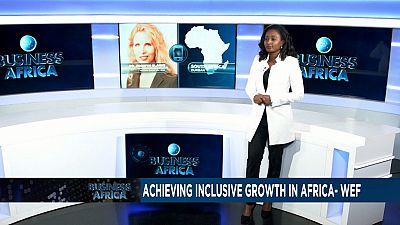 Achieving Inclusive growth  drives world economic forum for Africa [Business Africa