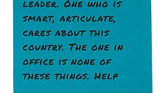 We need a great leader. One who is smart, articulate, cares about this coun