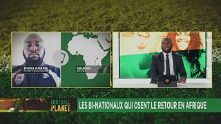 Les bi-nationaux qui osent le retour en Afrique [Football Planet]