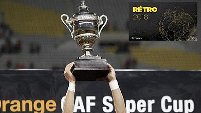 Rétro Football 2018 : les premières de l’année en Afrique