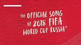 "Live it up!", ecco l'inno ufficiale del mondiali di Russia 2018