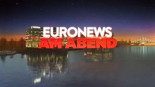 Euronews am Abend.