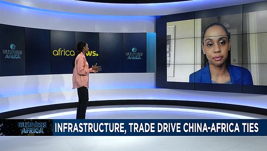 FOCAC: Infrastructure, trade drive China-Africa ties [Business Africa]