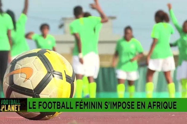 Le football féminin s'impose en Afrique [Football Planet]