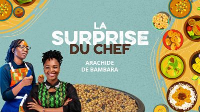 La Surprise du chef. Episode 2. Arachide de Bambara