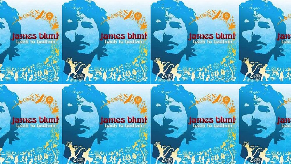 For your reappraisal: James Blunt – ‘Back to Bedlam’