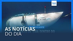 As notícias do dia | 22 Junho 2023 - Tarde
