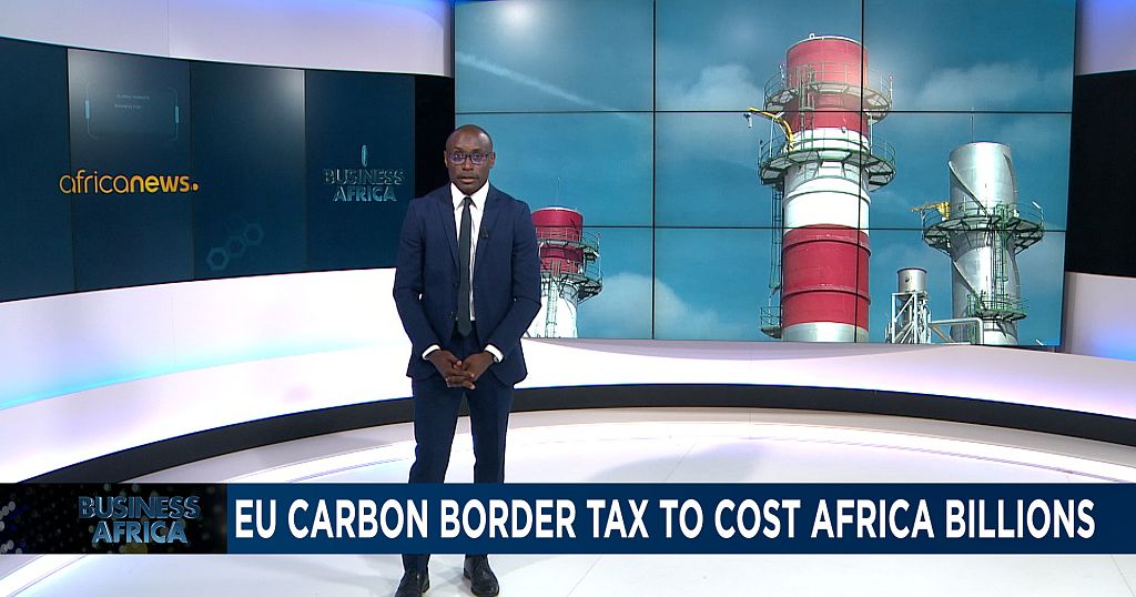 Africa sees new wall in EU’s carbon border scheme [Business Africa]