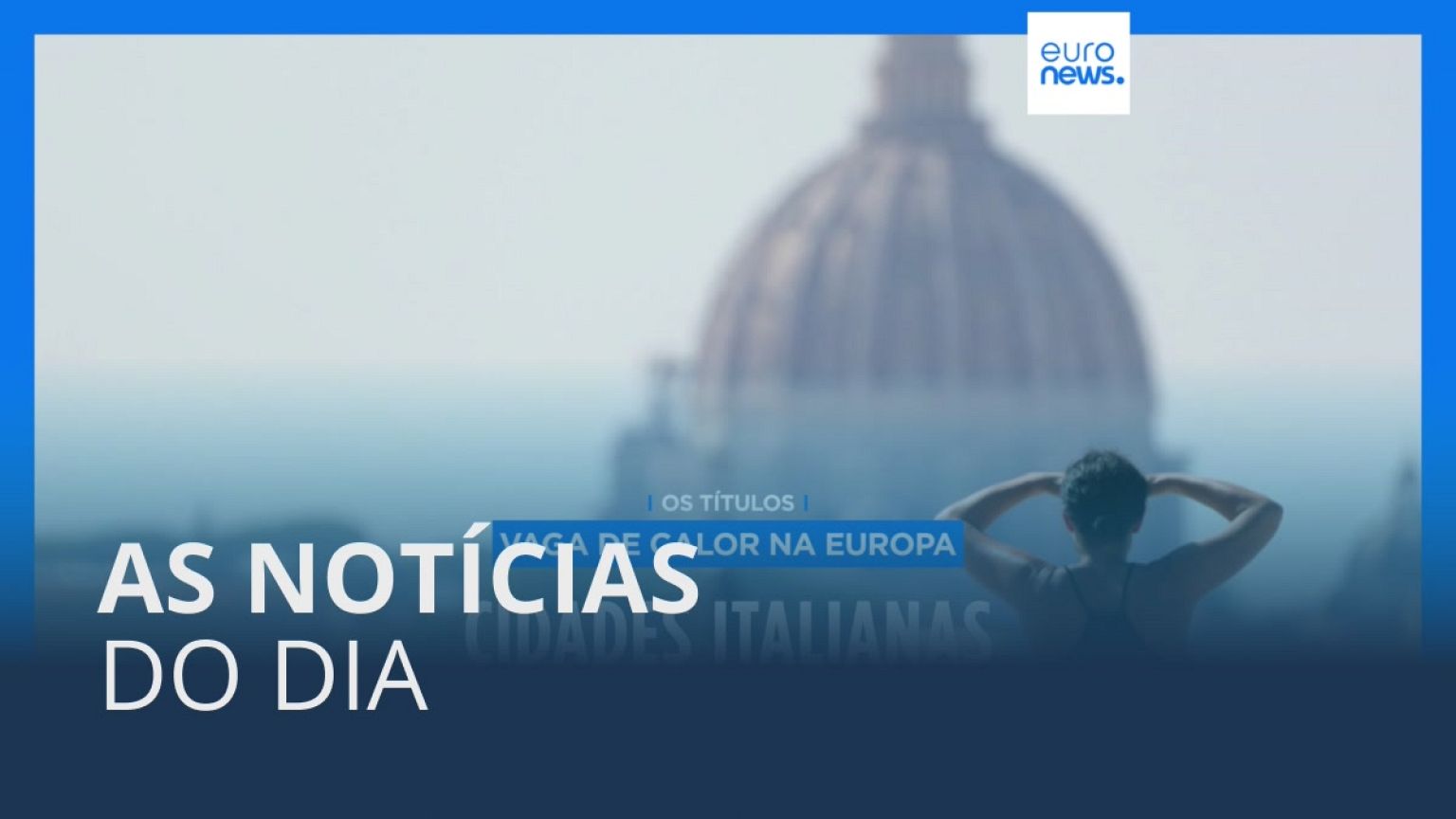 As notícias do dia | 16 Julho 2023 - Noite