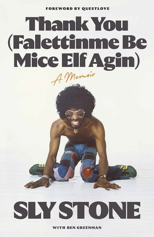 Sly Stone's memoir "Thank You (Falettinme Be Mice Elf Agin)"