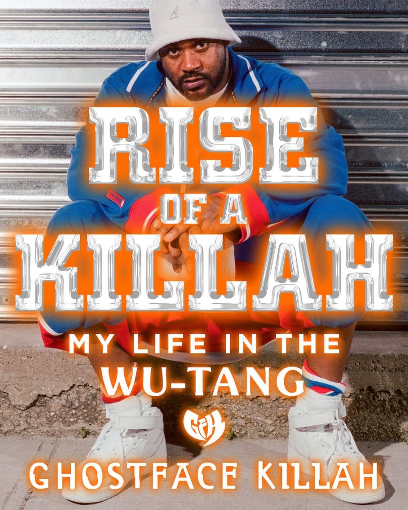 ‘Rise of a Killah: My Life in the Wu Tang’ by Ghostface Killah