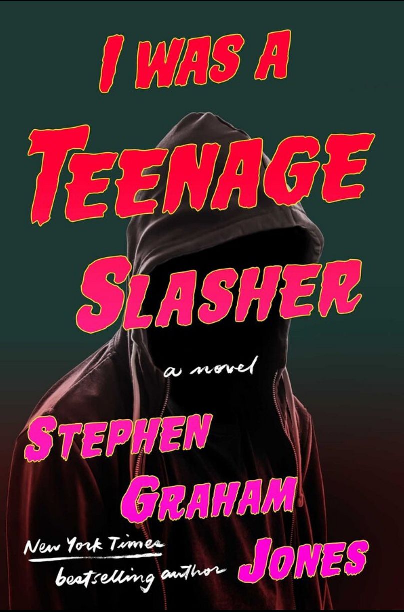 'I Was a Teenage Slasher' by Stephen Graham Jones