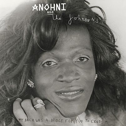 Ahnoni and the Johnsons – My Back Was a Bridge for You to Cross
