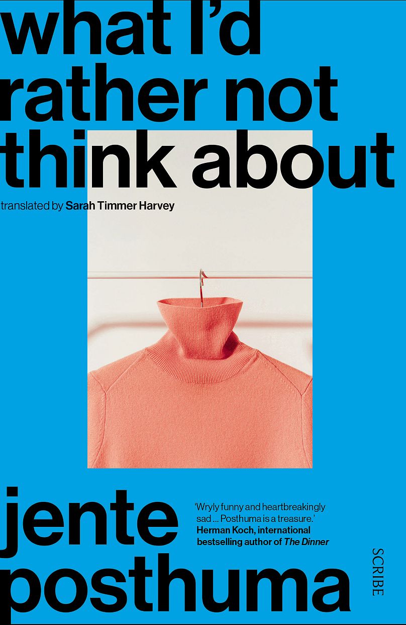 'What I’d Rather Not Think About' by Jente Posthuma, translated from Dutch by Sarah Timmer Harvey