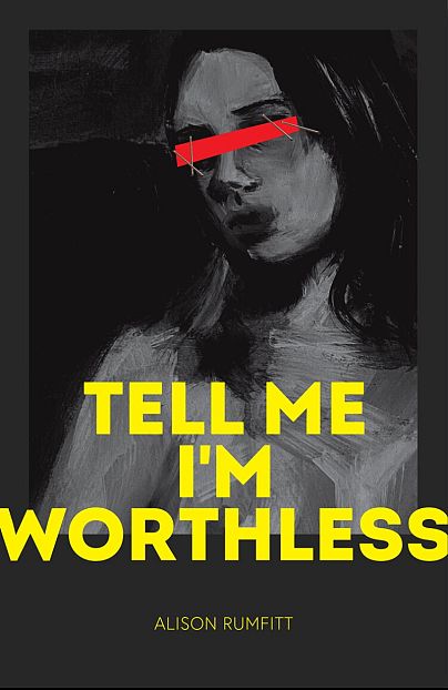 ‘Tell Me I’m Worthless’ by Alison Rumfitt