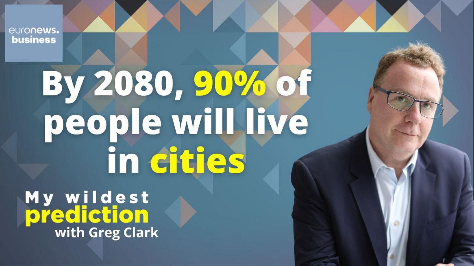 Some 90% of the global population will live in cities by 2080, urbanist Greg Clark says